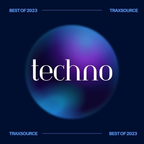 Traxsource Top 200 Techno Of 2023
